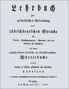 'Lehrbuch zur gründlichen Erlernung der jüdischdeutschen Sprache für Beamte, Gerichtswerwandte, Advocaten und insbesondere Kaufleute'